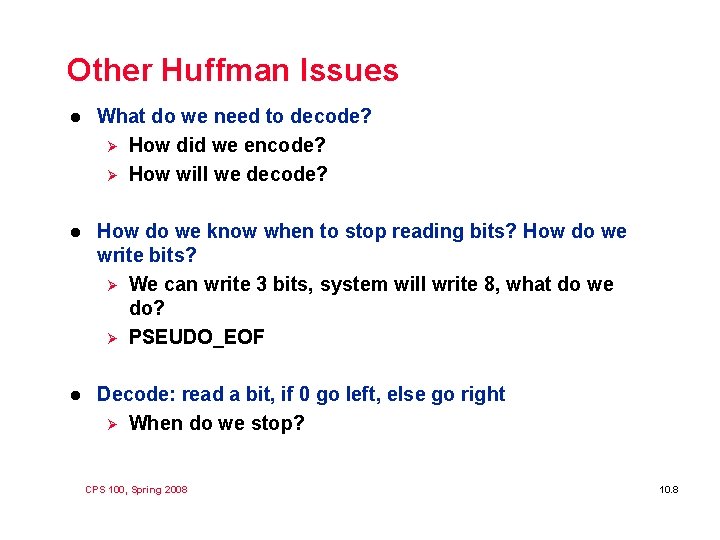 Other Huffman Issues l What do we need to decode? Ø How did we