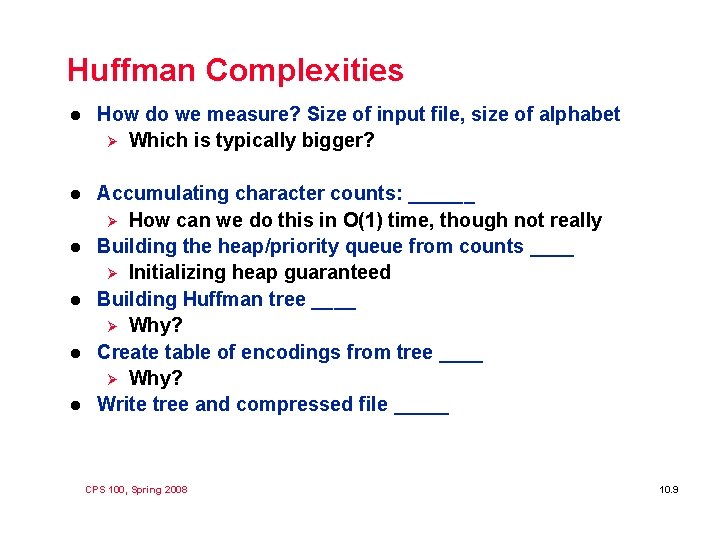 Huffman Complexities l How do we measure? Size of input file, size of alphabet