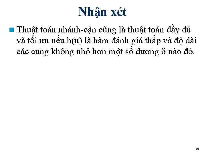 Nhận xét n Thuật toán nhánh-cận cũng là thuật toán đầy đủ và tối
