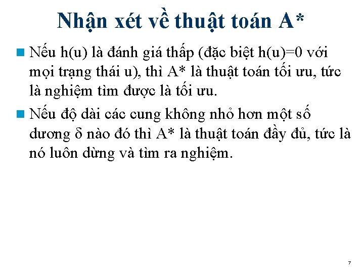 Nhận xét về thuật toán A* n Nếu h(u) là đánh giá thấp (đặc
