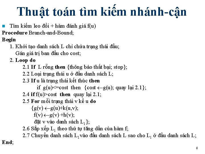 Thuật toán tìm kiếm nhánh-cận Tìm kiếm leo đồi + hàm đánh giá f(u)