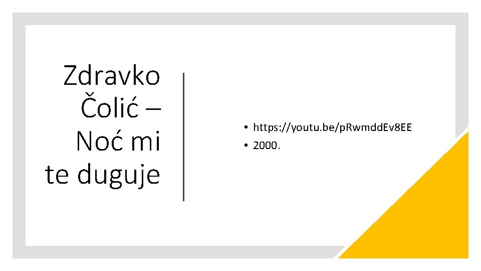 Zdravko Čolić – Noć mi te duguje • https: //youtu. be/p. Rwmdd. Ev 8