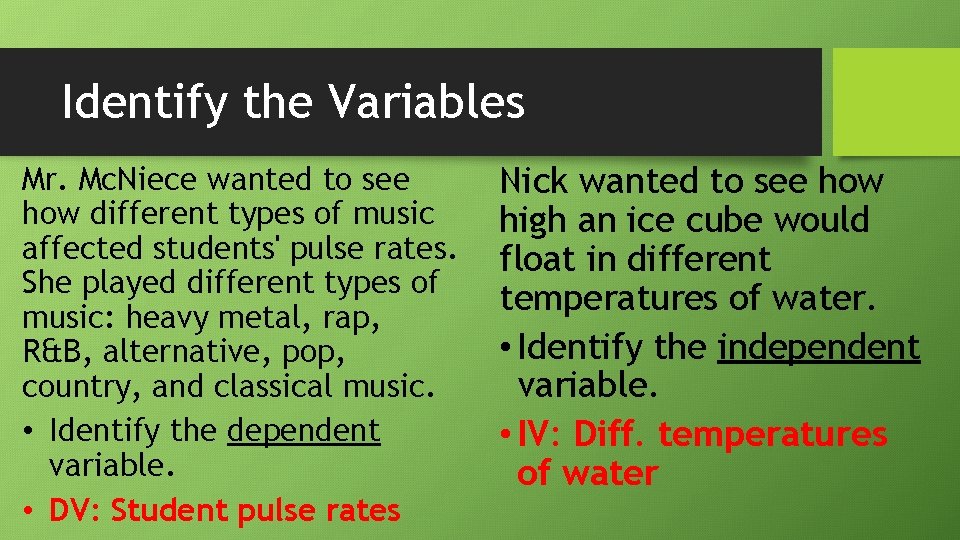 Identify the Variables Mr. Mc. Niece wanted to see how different types of music
