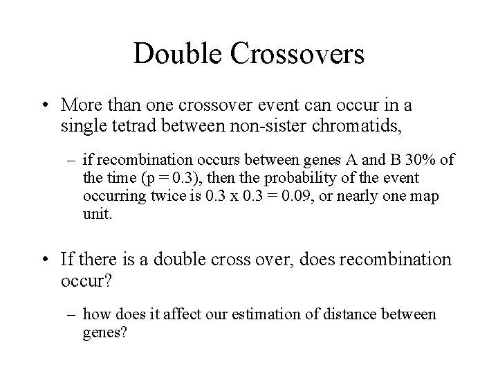 Double Crossovers • More than one crossover event can occur in a single tetrad