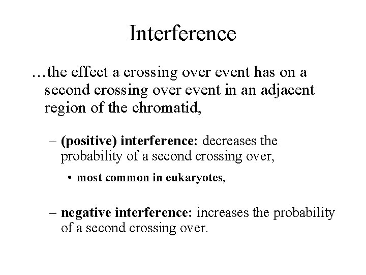 Interference …the effect a crossing over event has on a second crossing over event