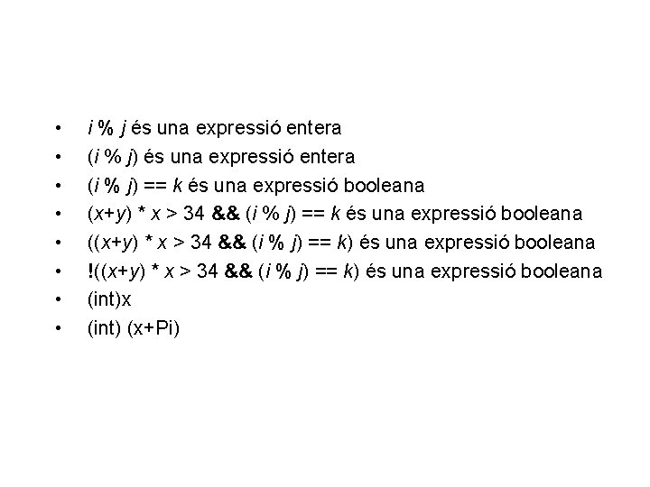  • • i % j és una expressió entera (i % j) ==