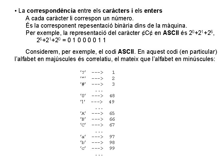  • La correspondència entre els caràcters i els enters A cada caràcter li