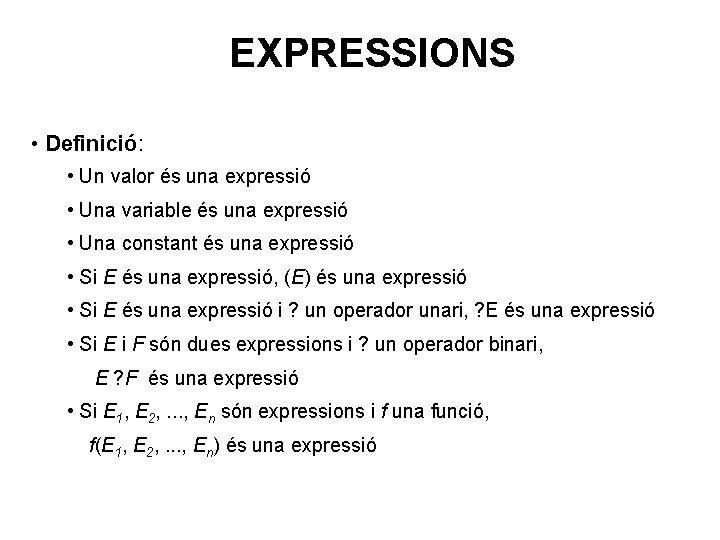 EXPRESSIONS • Definició: • Un valor és una expressió • Una variable és una