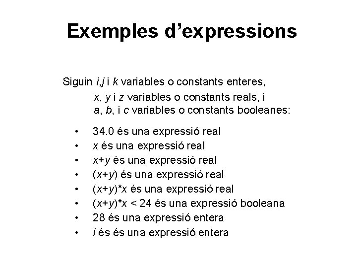 Exemples d’expressions Siguin i, j i k variables o constants enteres, x, y i