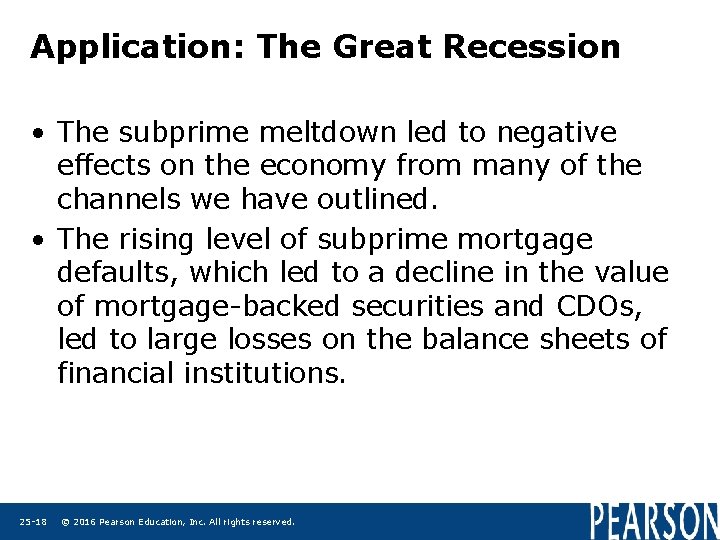 Application: The Great Recession • The subprime meltdown led to negative effects on the