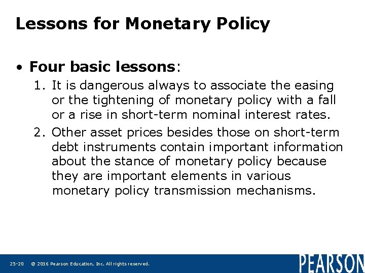 Lessons for Monetary Policy • Four basic lessons: 1. It is dangerous always to