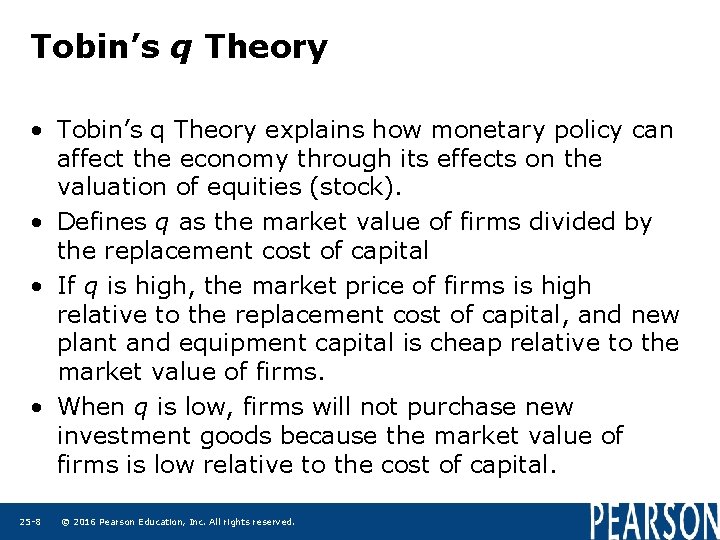 Tobin’s q Theory • Tobin’s q Theory explains how monetary policy can affect the