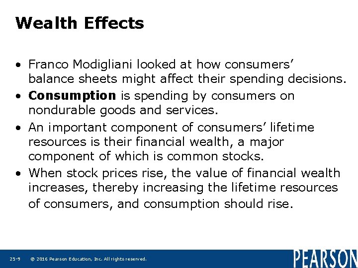 Wealth Effects • Franco Modigliani looked at how consumers’ balance sheets might affect their