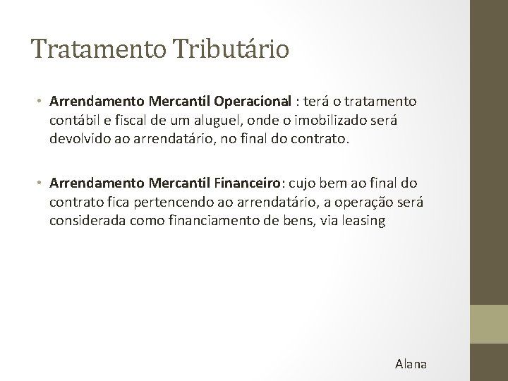 Tratamento Tributário • Arrendamento Mercantil Operacional : terá o tratamento contábil e fiscal de
