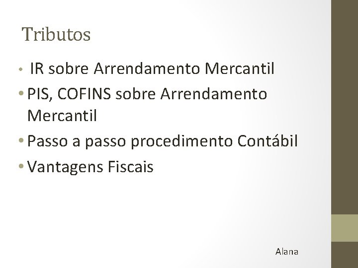 Tributos IR sobre Arrendamento Mercantil • PIS, COFINS sobre Arrendamento Mercantil • Passo a