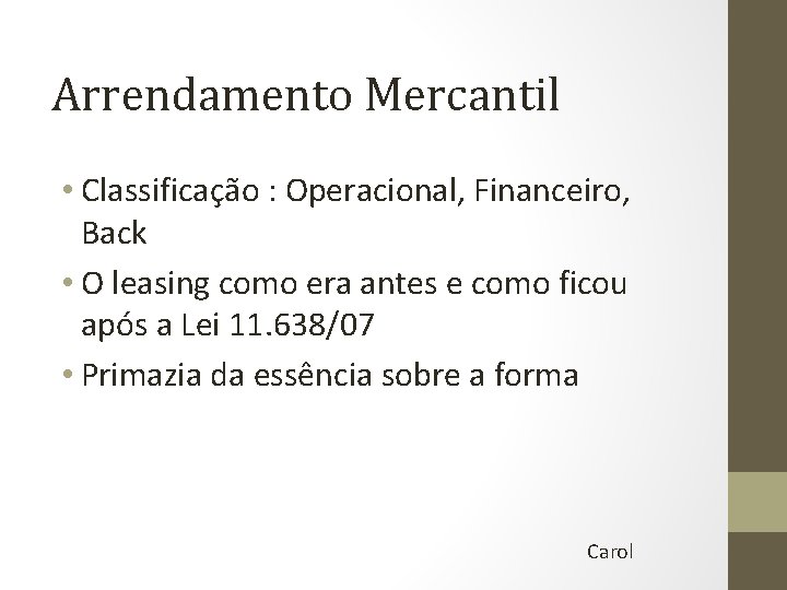 Arrendamento Mercantil • Classificação : Operacional, Financeiro, Back • O leasing como era antes