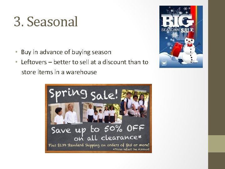 3. Seasonal • Buy in advance of buying season • Leftovers – better to