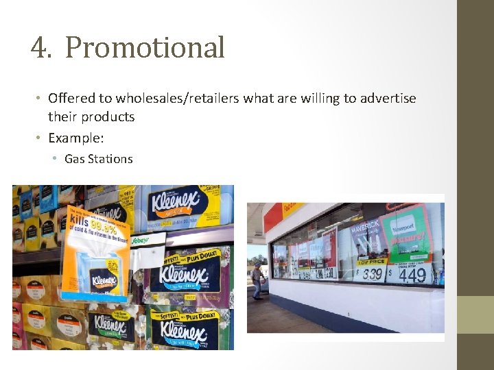 4. Promotional • Offered to wholesales/retailers what are willing to advertise their products •