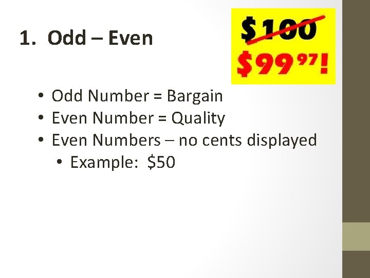 1. Odd – Even • Odd Number = Bargain • Even Number = Quality