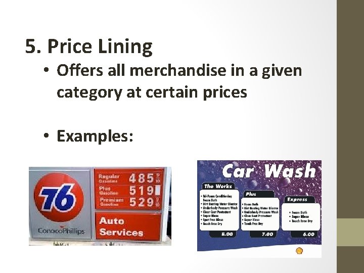 5. Price Lining • Offers all merchandise in a given category at certain prices