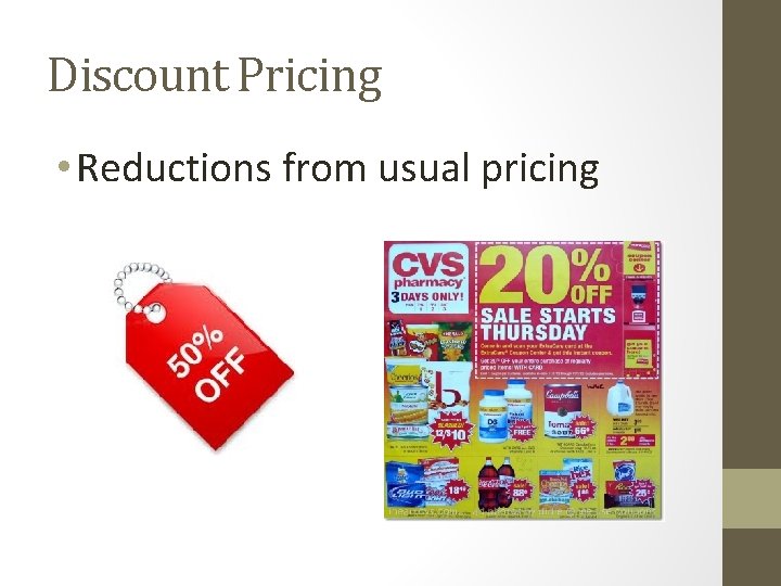Discount Pricing • Reductions from usual pricing 