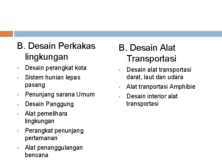 B. Desain Perkakas lingkungan B. Desain Alat Transportasi Desain perangkat kota § Sistem hunian