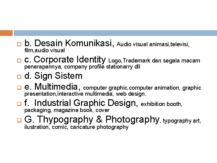  b. Desain Komunikasi, Audio visual animasi, televisi, c. Corporate Identity Logo, Trademark dan