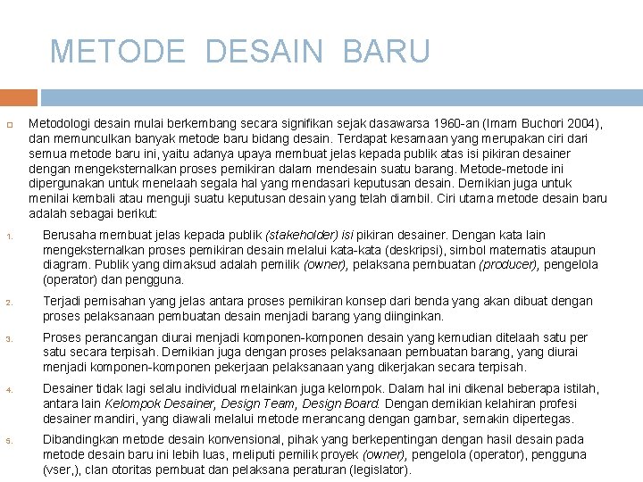 METODE DESAIN BARU 1. 2. 3. 4. 5. Metodologi desain mulai berkembang secara signifikan