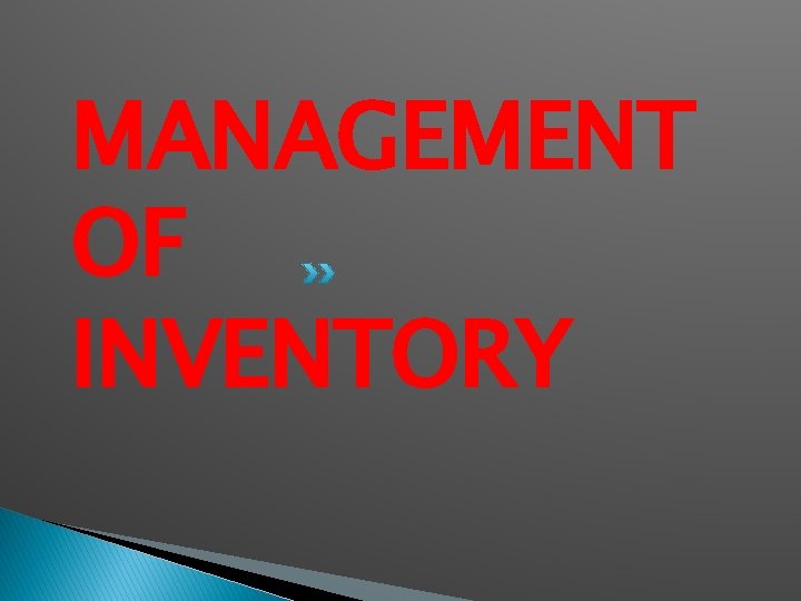 MANAGEMENT OF INVENTORY 
