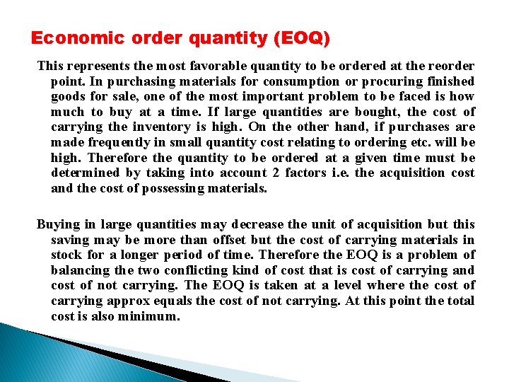 Economic order quantity (EOQ) This represents the most favorable quantity to be ordered at