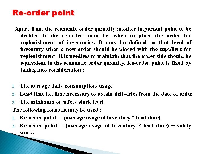 Re-order point Apart from the economic order quantity another important point to be decided