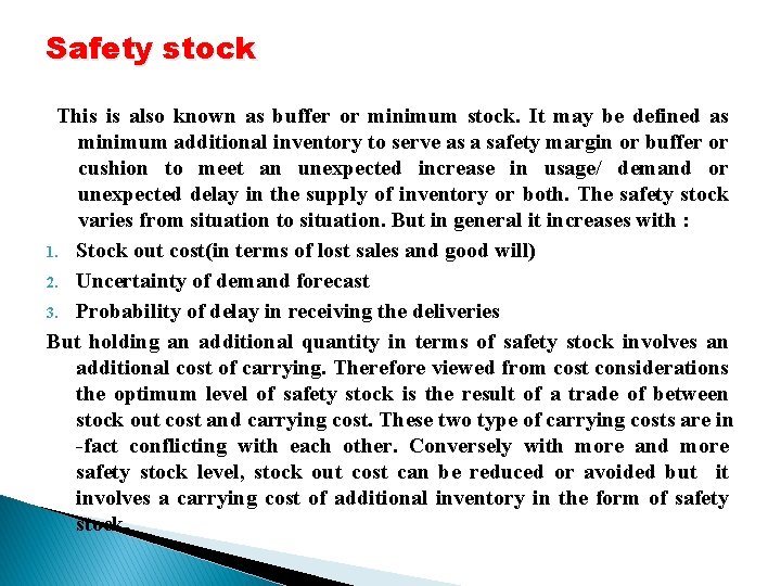 Safety stock This is also known as buffer or minimum stock. It may be