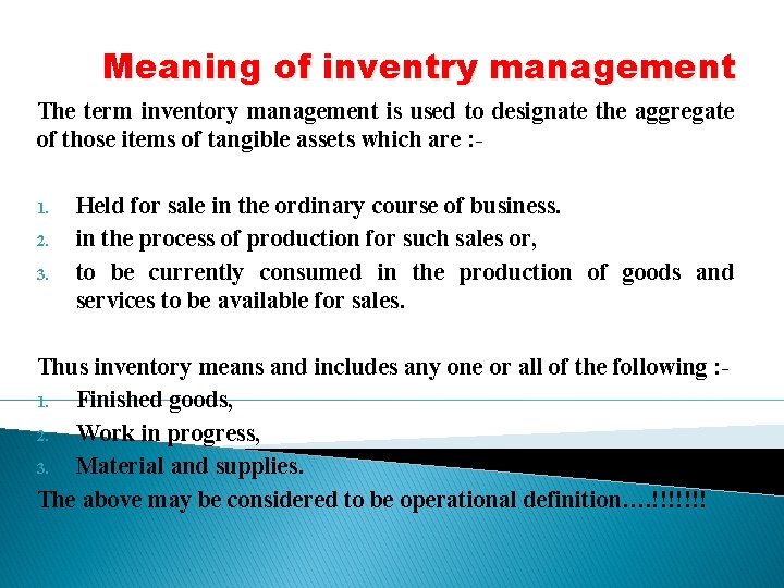 Meaning of inventry management The term inventory management is used to designate the aggregate