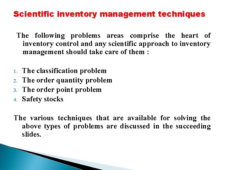 Scientific inventory management techniques The following problems areas comprise the heart of inventory control