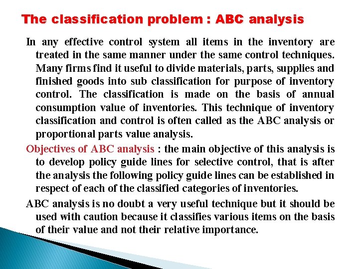 The classification problem : ABC analysis In any effective control system all items in