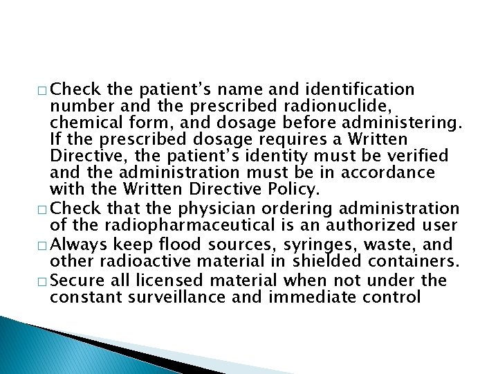 � Check the patient’s name and identification number and the prescribed radionuclide, chemical form,
