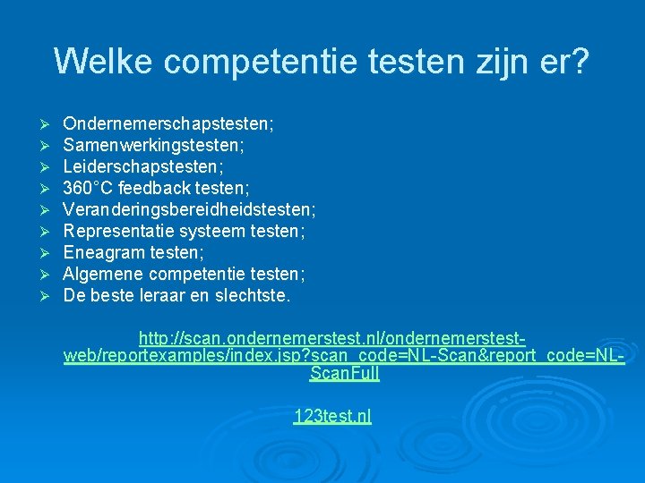 Welke competentie testen zijn er? Ø Ø Ø Ø Ø Ondernemerschapstesten; Samenwerkingstesten; Leiderschapstesten; 360°C Welke competentie testen zijn er? Ø Ø Ø Ø Ø Ondernemerschapstesten; Samenwerkingstesten; Leiderschapstesten; 360°C