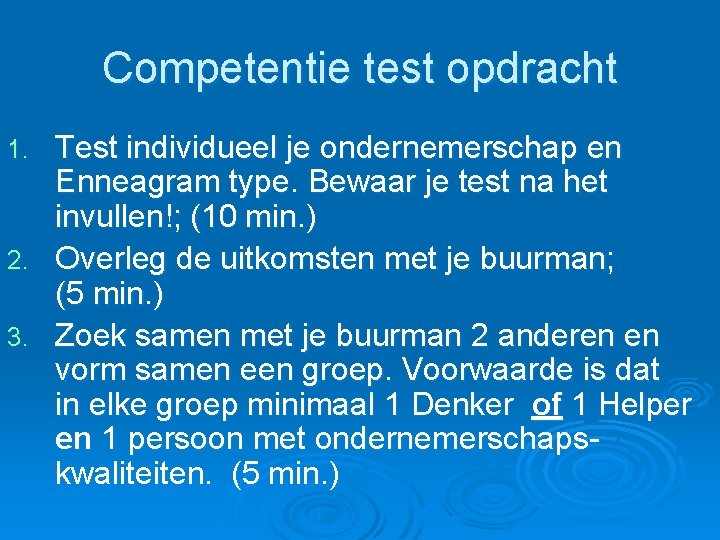 Competentie test opdracht Test individueel je ondernemerschap en Enneagram type. Bewaar je test na Competentie test opdracht Test individueel je ondernemerschap en Enneagram type. Bewaar je test na