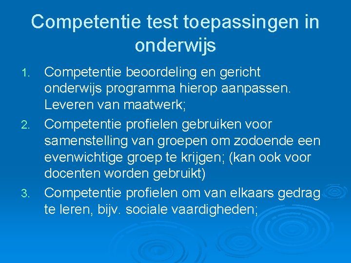 Competentie test toepassingen in onderwijs Competentie beoordeling en gericht onderwijs programma hierop aanpassen. Leveren Competentie test toepassingen in onderwijs Competentie beoordeling en gericht onderwijs programma hierop aanpassen. Leveren