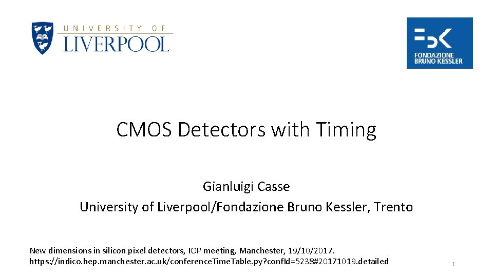 CMOS Detectors with Timing Gianluigi Casse University of Liverpool/Fondazione Bruno Kessler, Trento New dimensions