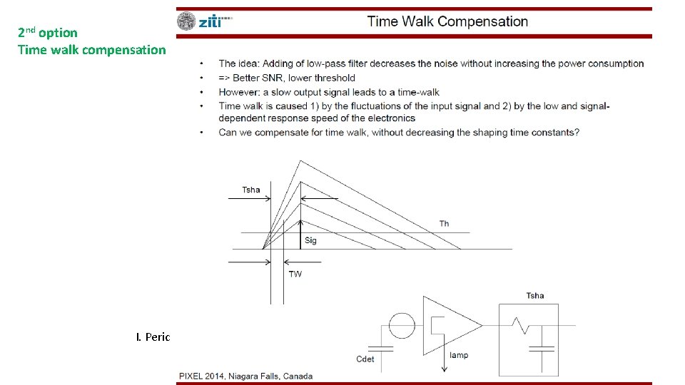 2 nd option Time walk compensation I. Peric 
