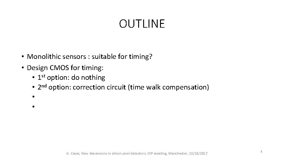 OUTLINE • Monolithic sensors : suitable for timing? • Design CMOS for timing: •
