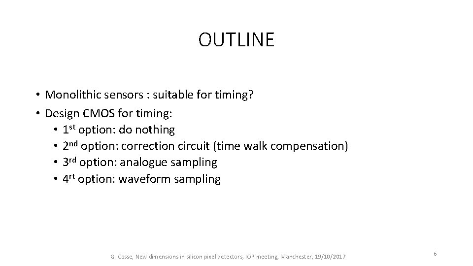 OUTLINE • Monolithic sensors : suitable for timing? • Design CMOS for timing: •