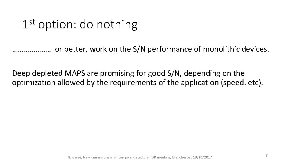 1 st option: do nothing ………………… or better, work on the S/N performance of