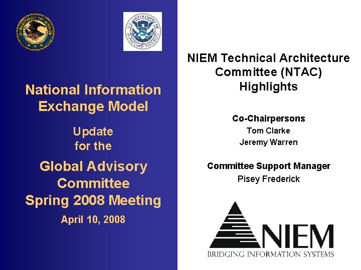 National Information Exchange Model NIEM Technical Architecture Committee (NTAC) Highlights Co-Chairpersons Update for the