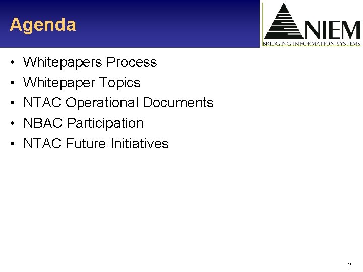 Agenda • • • Whitepapers Process Whitepaper Topics NTAC Operational Documents NBAC Participation NTAC