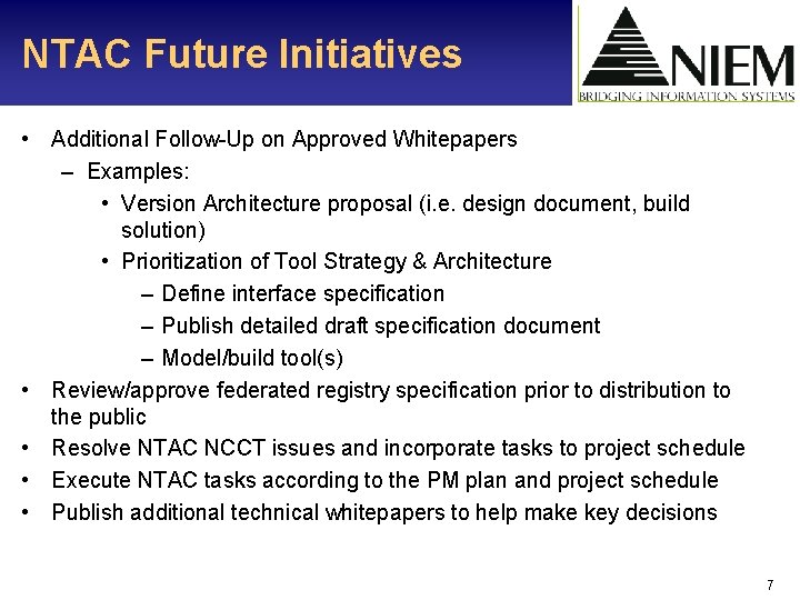 NTAC Future Initiatives • Additional Follow-Up on Approved Whitepapers – Examples: • Version Architecture