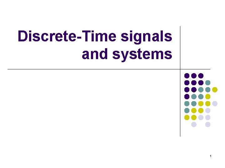 Discrete-Time signals and systems 1 Discrete-Time signals and systems 1
