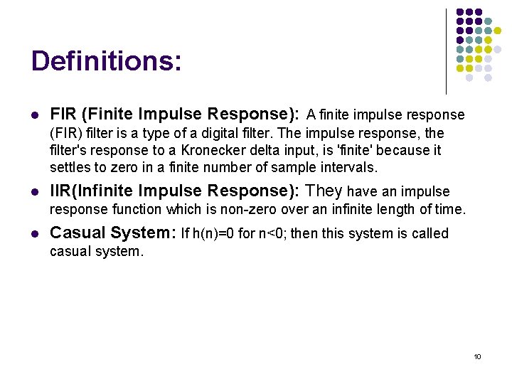 Definitions: l FIR (Finite Impulse Response): A finite impulse response (FIR) filter is a Definitions: l FIR (Finite Impulse Response): A finite impulse response (FIR) filter is a