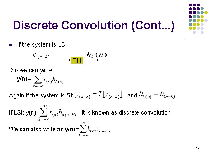 Discrete Convolution (Cont. . . ) l If the system is LSI T [. Discrete Convolution (Cont. . . ) l If the system is LSI T [.